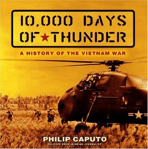 10,000 Days of Thunder: A History of the Vietnam War by Philip Caputo (27-Sep-2005) Hardcover
