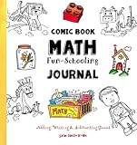 Comic Book Math ~ Fun-Schooling Journal: Adding, Writing & Subtracting Games (Ages 6 to 11)