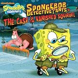SpongeBob DetectivePants: The Case of the Vanished Squirrel (SpongeBob SquarePants) (Nick Spongebob Squarepants (Simon Spotlight)) SpongeBob DetectivePants: The Case of the Vanished Squirrel (SpongeBob SquarePants) (Nick Spongebob Squarepants (Simon Spotlight))