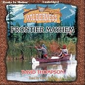 Frontier Mayhem: Wilderness Series, Book 25 | [David Thompson]