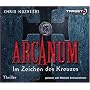 Arcanum - Im Zeichen des Kreuzes, 6 CDs (TARGET - mitten ins Ohr)