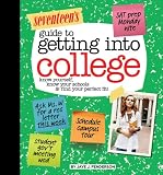 Seventeen's Guide to Getting into College: Know Yourself, Know Your Schools & Find Your Perfect Fit!