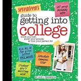 Seventeen's Guide to Getting into College: Know Yourself, Know Your Schools & Find Your Perfect Fit!