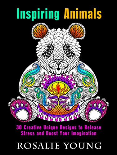 Inspiring Animals: 30 Creative Unique Designs to Release Stress and Boost Your Imagination (Relaxation & Creativity)