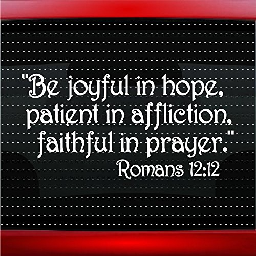 Be Joyful , Patient, Faithful Romans 12:12 Christian Car Sticker Truck Window Vinyl Decal Black
