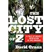 The Lost City of Z: A Tale of Deadly Obsession in the Amazon