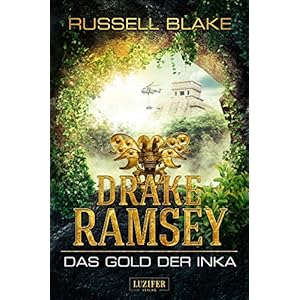 Drake Ramsey: Das Gold der Inka: Thriller, Abenteuer