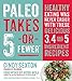 Paleo Takes 5 - Or Fewer: Healthy Eating was Never Easier with These Delicious 3, 4 and 5 Ingredient Recipes