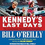 Kennedy's Last Days: The Assassination that Defined a Generation Kennedy's Last Days: The Assassination that Defined a Generation