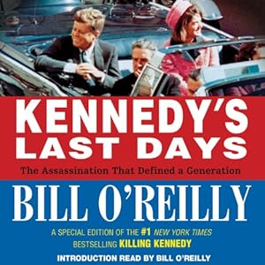 Kennedy's Last Days: The Assassination that Defined a Generation