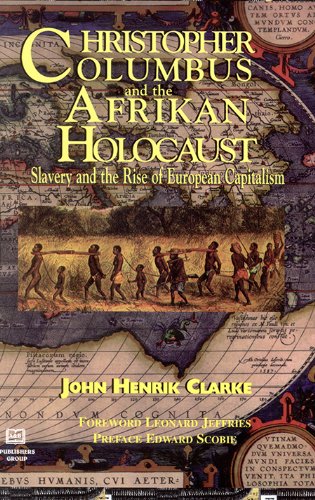 christopher columbus and the afrikan holocaust slavery and the rise of european capitalism