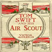 Tom Swift and his Air Scout: Uncle Sam's Mastery of the Sky | [Victor Appleton]
