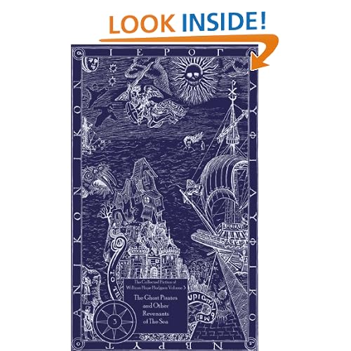 The Ghost Pirates and Other Revenants of the Sea: The Collected Fiction of William Hope Hodgson, Volume 3