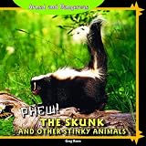 Phew!: The Skunk and Other Stinky Animals (Armed and Dangerous)