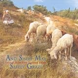 And Sheep May Safely Graze: Pastoral Suites From Nazareth Village: Gentle Melodies of Jewish and Arabic Musical Traditions From the Middle East