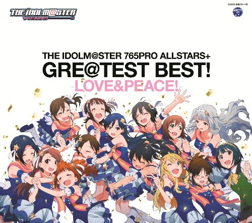 THE IDOLM@STER 765PRO ALLSTARS+GRE@TEST BEST! -LOVE&PEACE! -