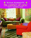 Susan Sargent s The Comfort of Color: inspire * transform * create