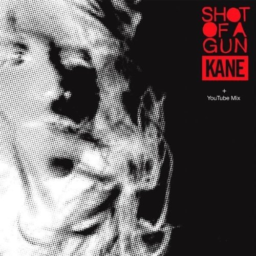 Kane - Shot Of A Gun Lyrics - Zortam Music