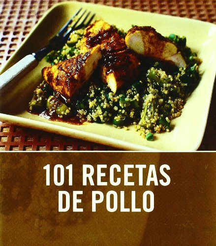 101 recetas de pollo/ 101 Best Ever Chicken Recipes (Spanish Edition)