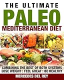 Paleo Ketogenic Diet: The Paleo Mediterranean Recipe Book: Combining the Best of Two Eating Systems in a Paleo Ketogenic Mediterranean Ultimate Meal Prep (Get Lean : Get Energised : Get Healthy)
