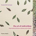 The Art of Embroidery: Inspirational Stitches, Textures, and Surfaces