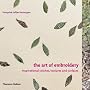 The Art of Embroidery: Inspirational Stitches, Textures, and Surfaces