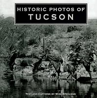 Historic Photos of Tucson (Historic Photos.)