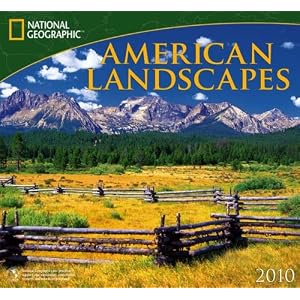 American Landscapes - 2010 National Geographic Wall Calendar by National Geographic