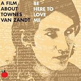 Be Here to Love Me: a Film About Townes Van Zandt - Original Soundtrack