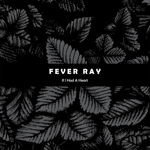 Fever Ray - If I Had A Heart - Zortam Music