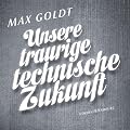 Unsere traurige technische Zukunft