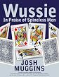 Wussie: In Praise of Spineless Men
