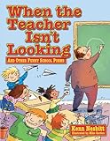 When the teacher isn't looking : and other funny school poems