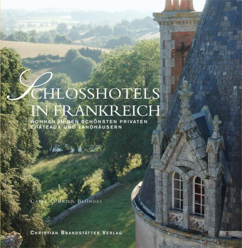 City Travel Guides Discounted  Bücher : Schlosshotels in Frankreich. Wohnen in den schönsten privaten Chateaux und Landhäusern