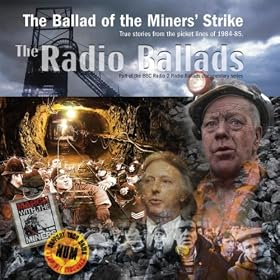 The Radio Ballads: The Ballad Of The Miner's Strike