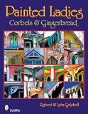 Painted Ladies: Corbels & Gingerbread