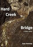 Hard Creek Bridge: a short story
