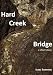 Hard Creek Bridge: a short story