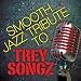 Trey Songz-Smooth Jazz Tribute to Trey Songz