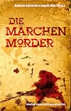 Die M�rchenm�rder: M�rchen werden wahr.