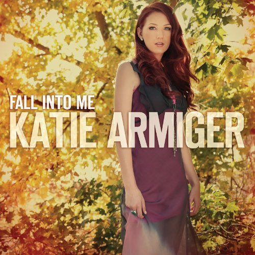 Katie Armiger - Fall Into Me - Zortam Music