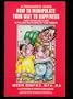 A Teenager's Guide : How to Manipulate Your Way to Happiness: 37 Easy Steps in the Care and Feeding of Your Parents