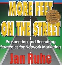 More Feet on the Street: The Ultimate Recruiting Manual with Simple Strategies for High Performance Recruiting Success