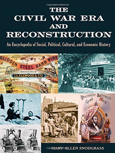 The Civil War Era and Reconstruction: An Encyclopedia of Social, Political, Cultural and Economic History by Mary Ellen Snodgrass (2011-09-15)