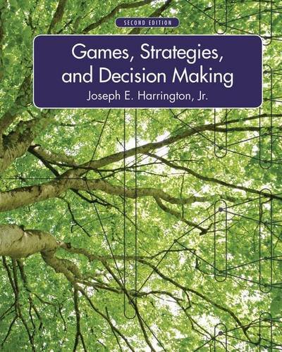 Games, Strategies, and Decision Making, by Joseph E. Harrington