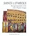 Saints and Their Symbols: Recognizing Saints in Art and in Popular Images