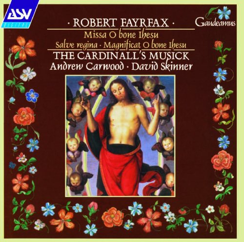 Robert Fayrfax, Volume 4: Missa O bone Ihesu / Salve regina / Magnificat O bone Ihesu - The Cardinall's Musick