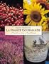La France Gourmande: A Food Lover's Guide to French Fetes and Foires