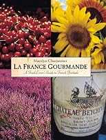 LA France Gourmande: A Food Lover's Guide to French Festivals