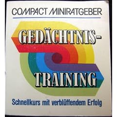 Compact Miniratgeber Ged�chtnistraining. Schnellkurs mit verbl�ffendem Erfolg
